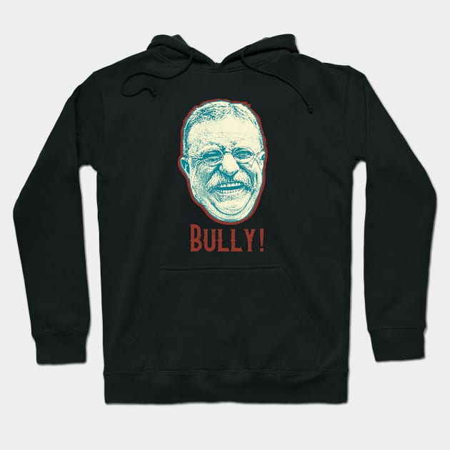 Teddy Roosevelt Hoodie by Art from the Blue Room